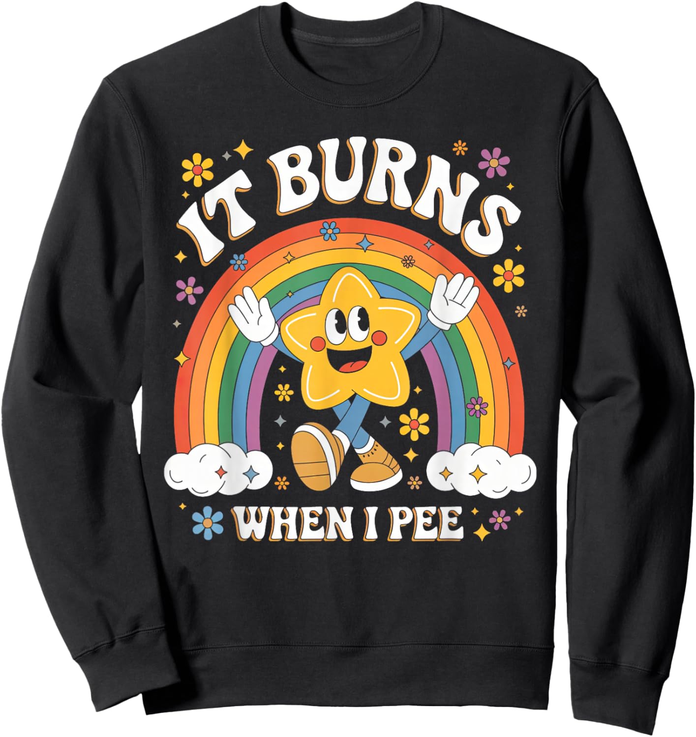 Sarcastic Men Women It Burns When I Pee Sweatshirt - Sweatshirt | Black