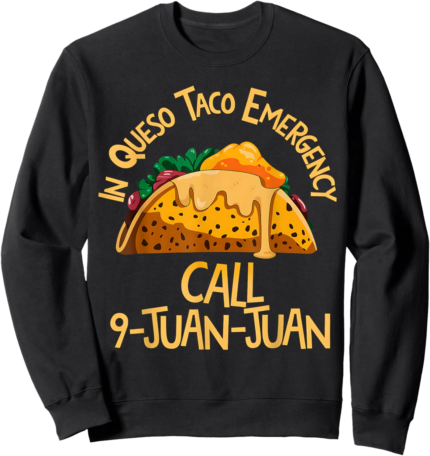 In Queso Taco Emergency Call 9 Juan Juan Funny Cinco De Mayo Sweatshirt - Sweatshirt | Black