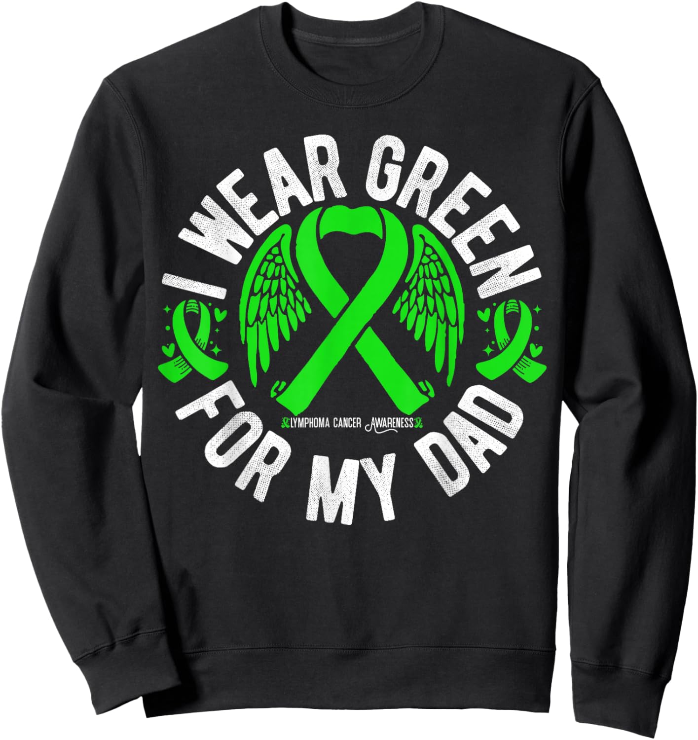 I Wear Green For My Dad Lymphoma Cancer Awareness Sweatshirt - Sweatshirt | Black