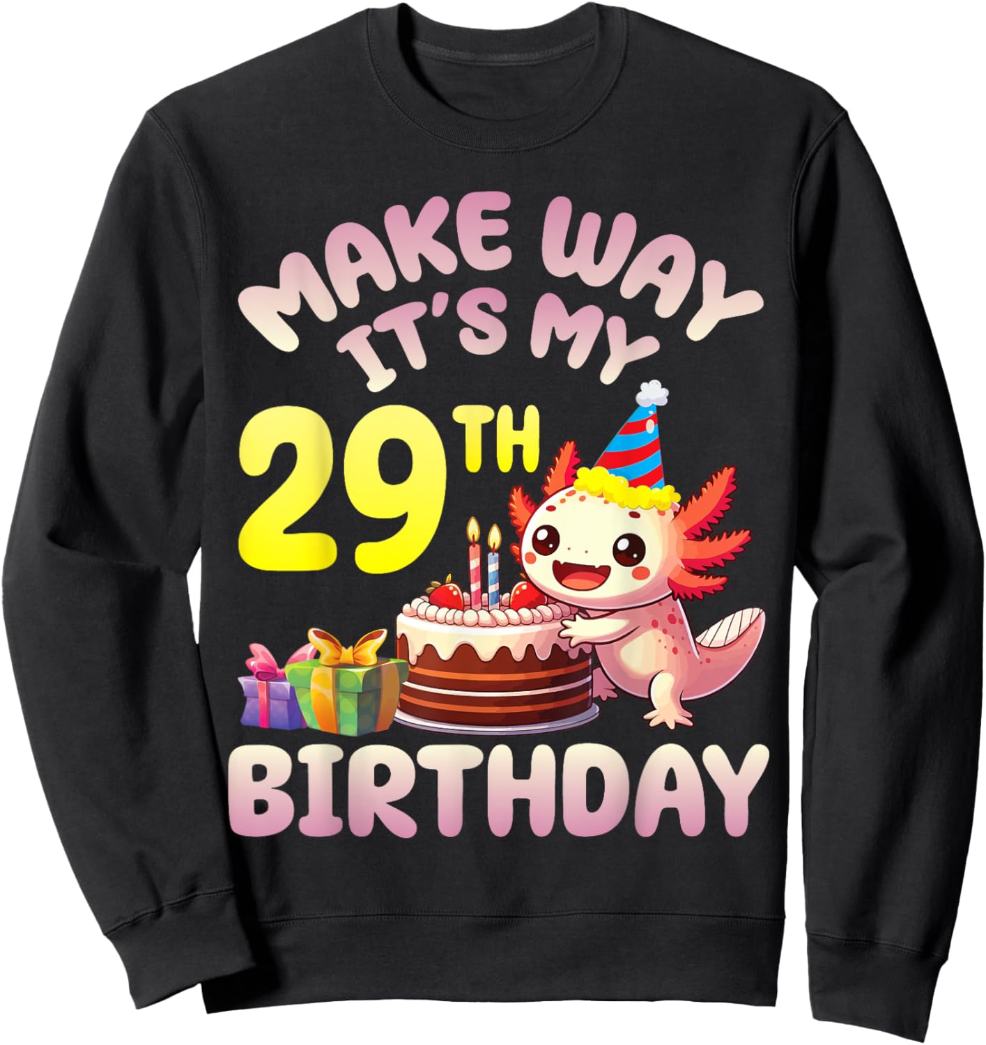 Axolotl Candles Birthday Cake Make Way It's My 29th Birthday Sweatshirt - Sweatshirt | Black