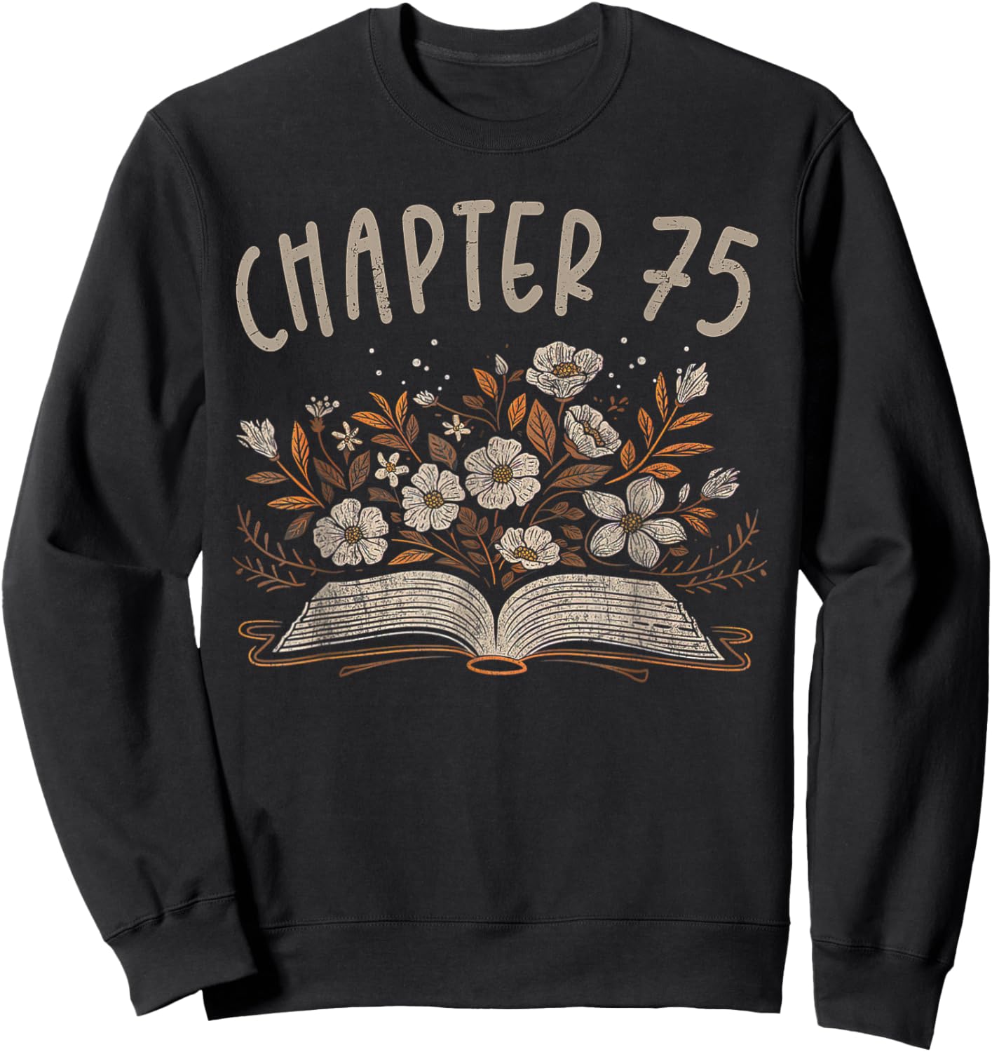 Chapter 75th Birthday Bookworm 75 Years Old For Book Lovers Sweatshirt - Sweatshirt | Black