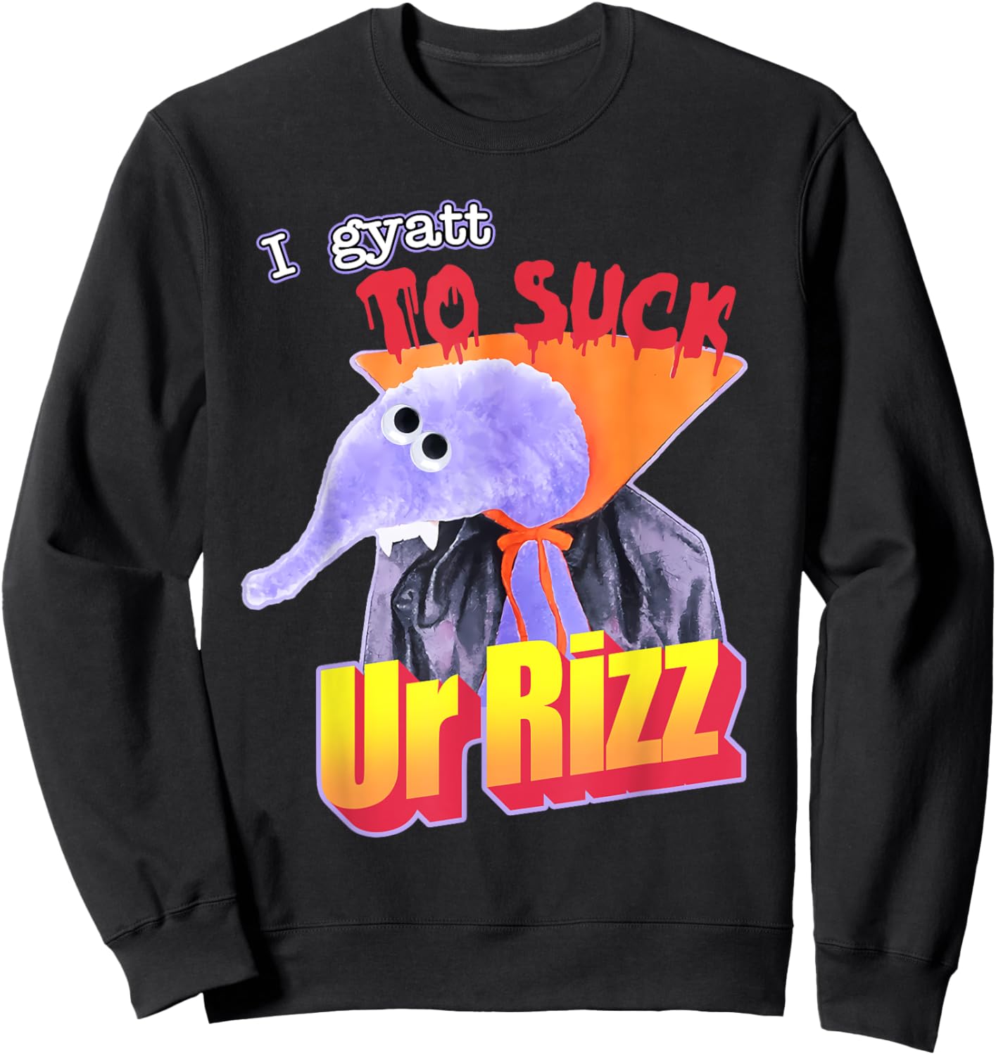 I Gyatt To Suck Ur-Bizz Funny Apparel Sweatshirt - Sweatshirt | Black