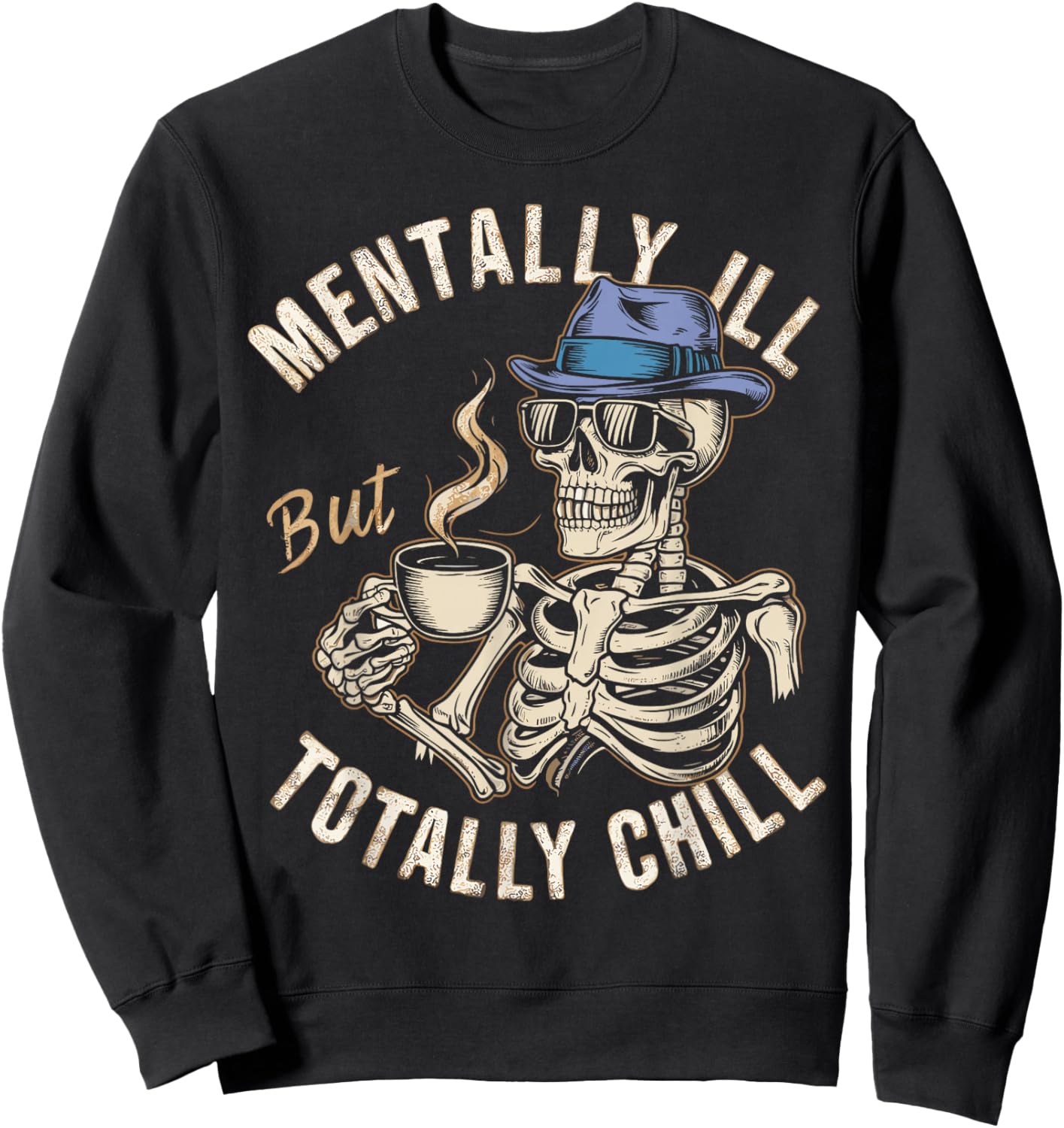 Mentally Ill But Totally Chill Halloween Costume Skeleton Sweatshirt - Sweatshirt | Black