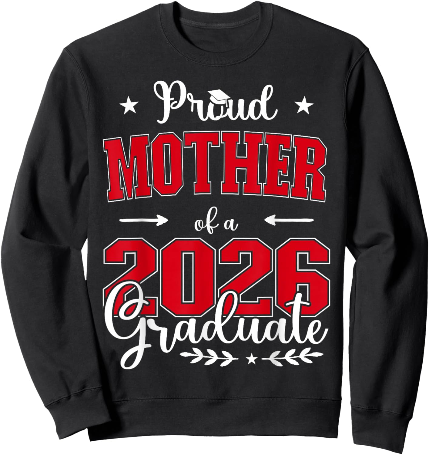 Proud Mother of a Class of 2026 Graduate for Graduation Sweatshirt - Sweatshirt | Black