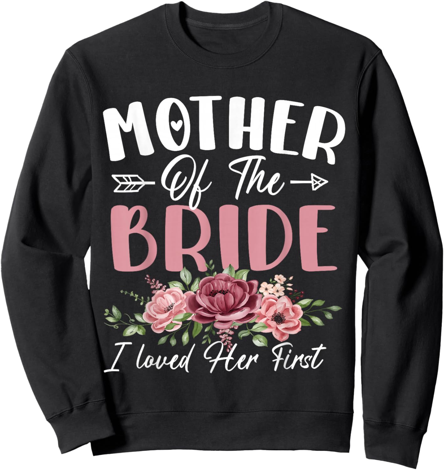 Mother of the Bride I Loved Her First Bride and Groom Women Sweatshirt - Sweatshirt | Black