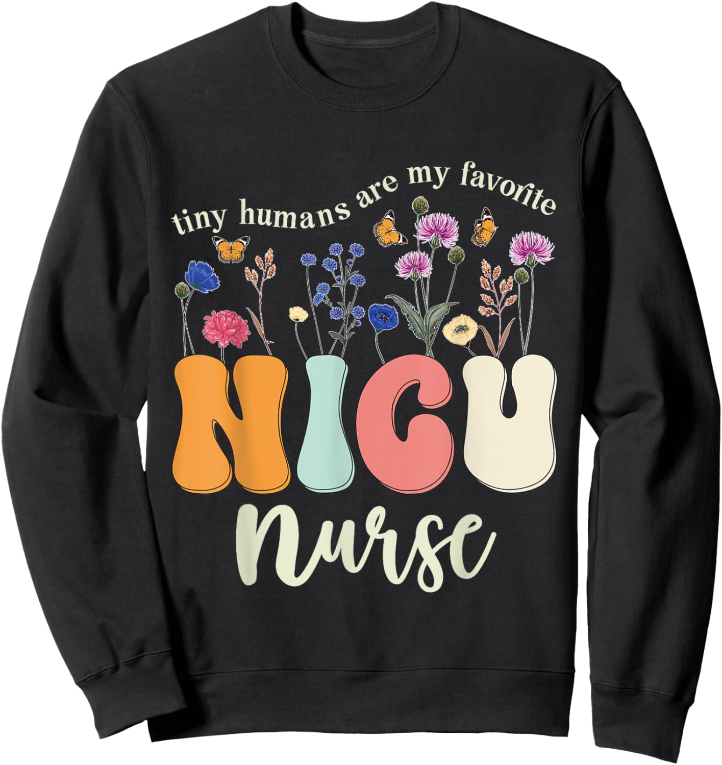 Nicu Nurse Funny Neonatal Intensive Care Unit Nurse Cute Sweatshirt - Sweatshirt | Black