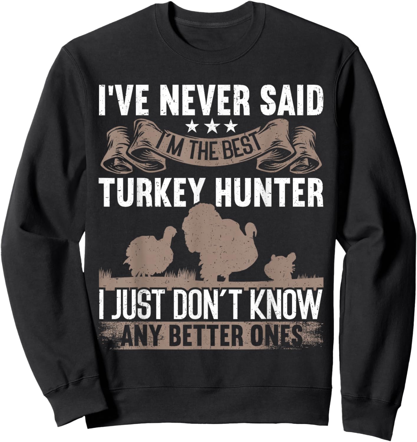 The Best Turkey Hunter Funny Turkey Hunting Sweatshirt - Sweatshirt | Black
