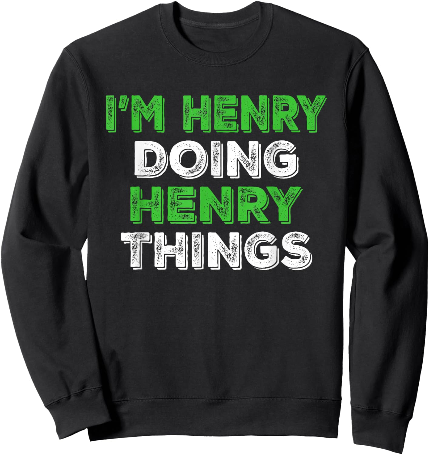I'm Henry Doing Henry Things Funny Personalized First Name Sweatshirt - Sweatshirt | Black