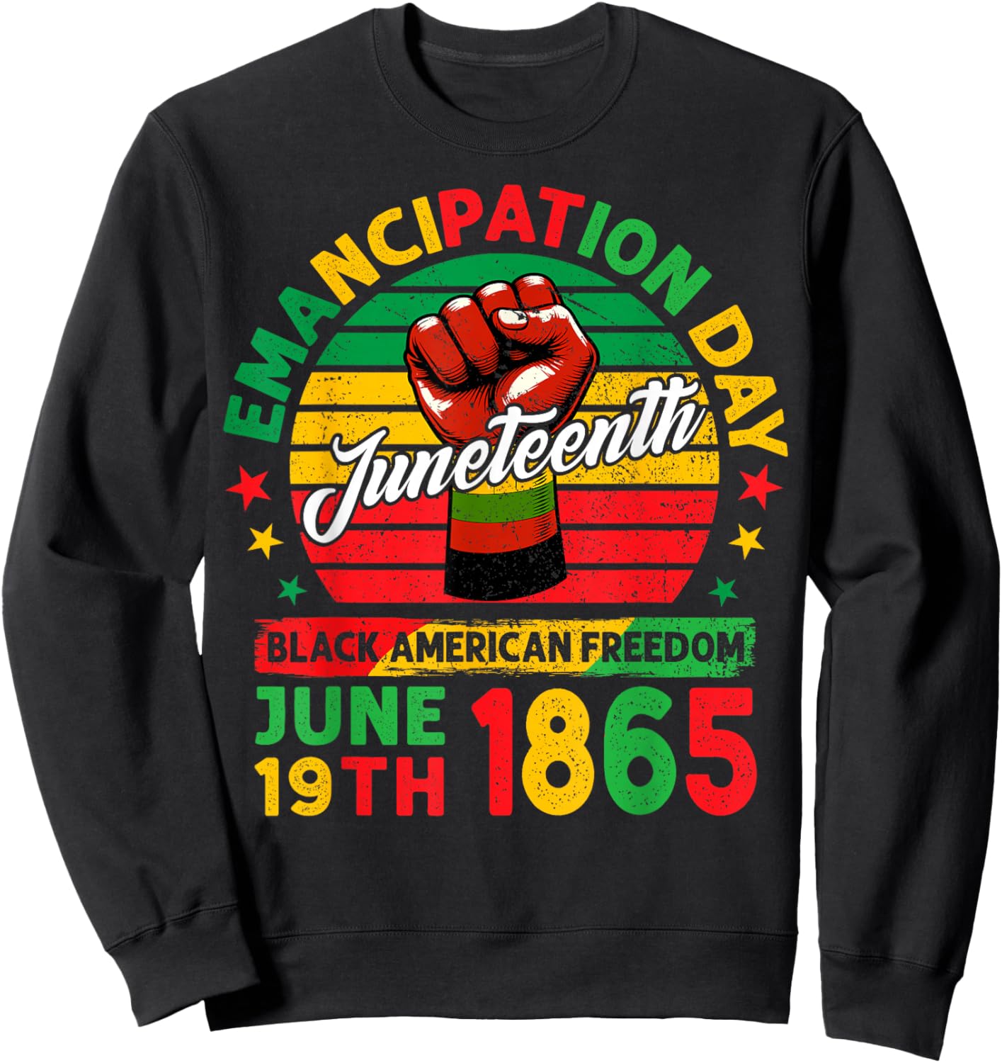Juneteenth Black American Freedom 1865 Emancipation Day Sweatshirt - Sweatshirt | Black