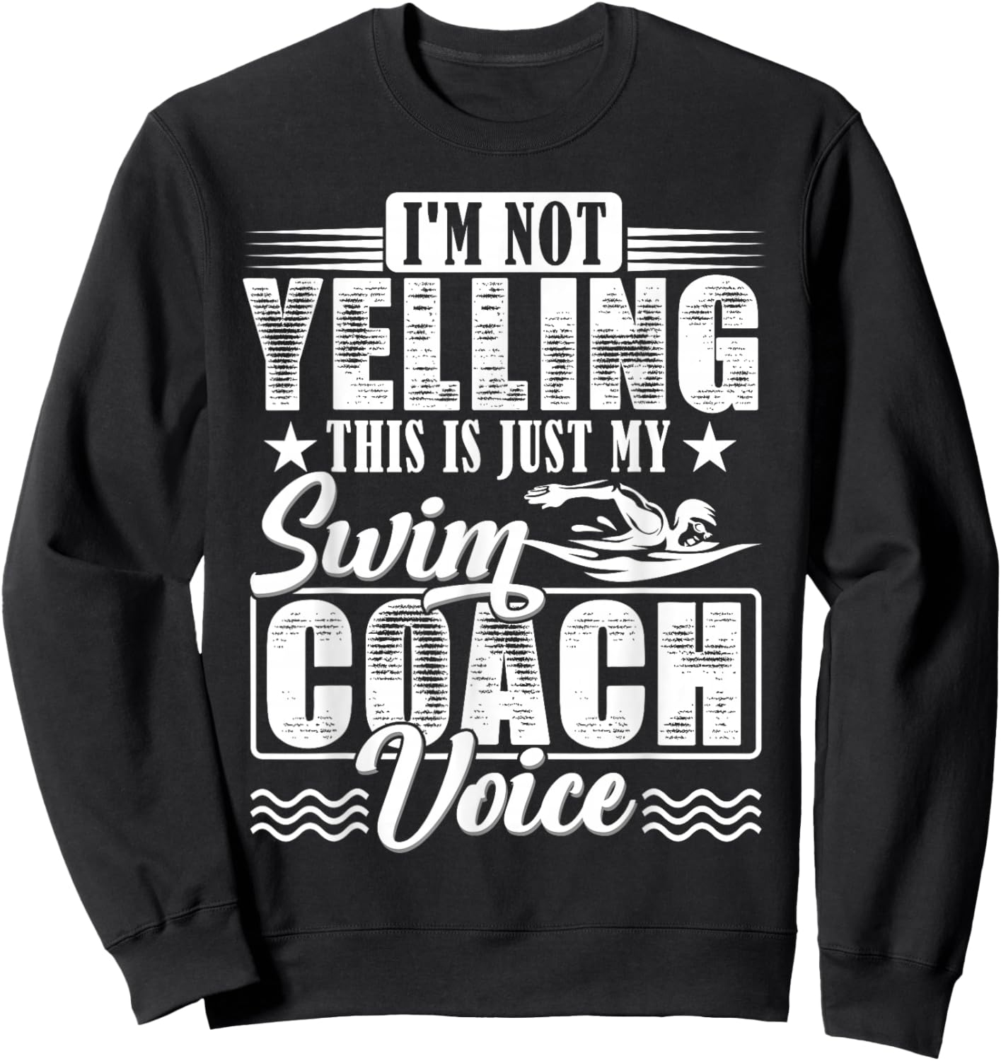 I'm Not Yelling Swim Coach Voice Funny Swimming Teacher Sweatshirt - Sweatshirt | Black