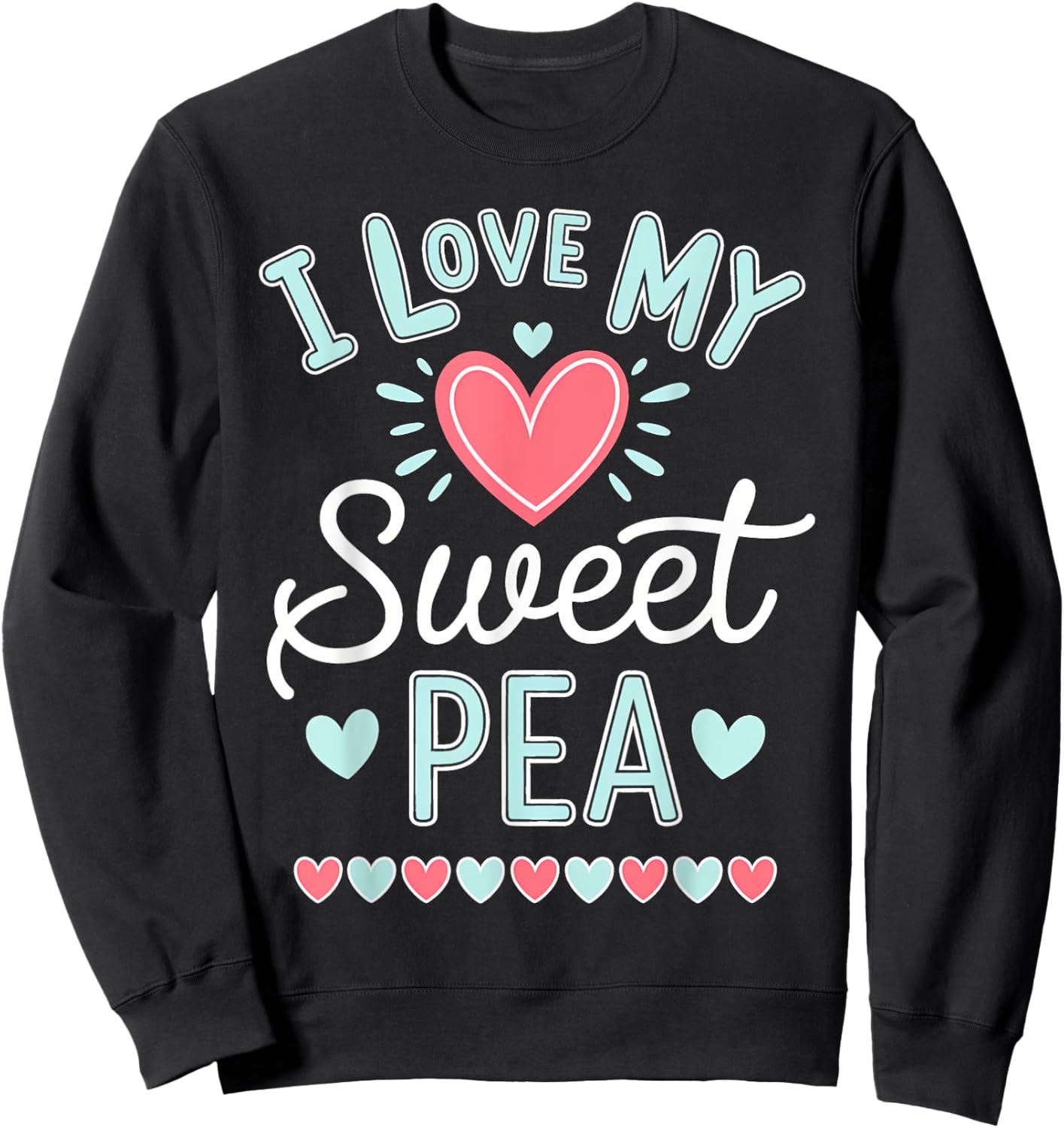 I Love My Sweet Pea Cute Mothers Day Sweatshirt - Sweatshirt | Black