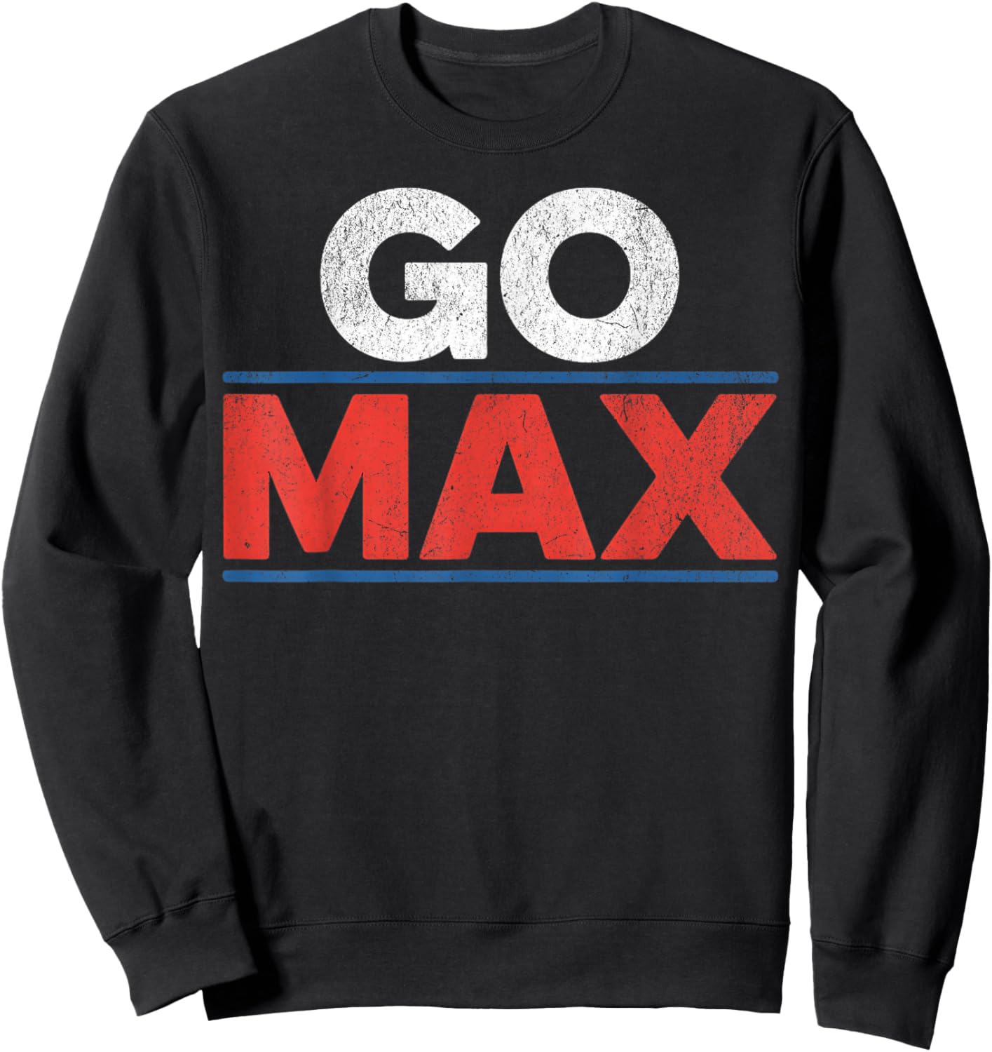 Go Max or Go Home Go Big Sweatshirt - Sweatshirt | Black