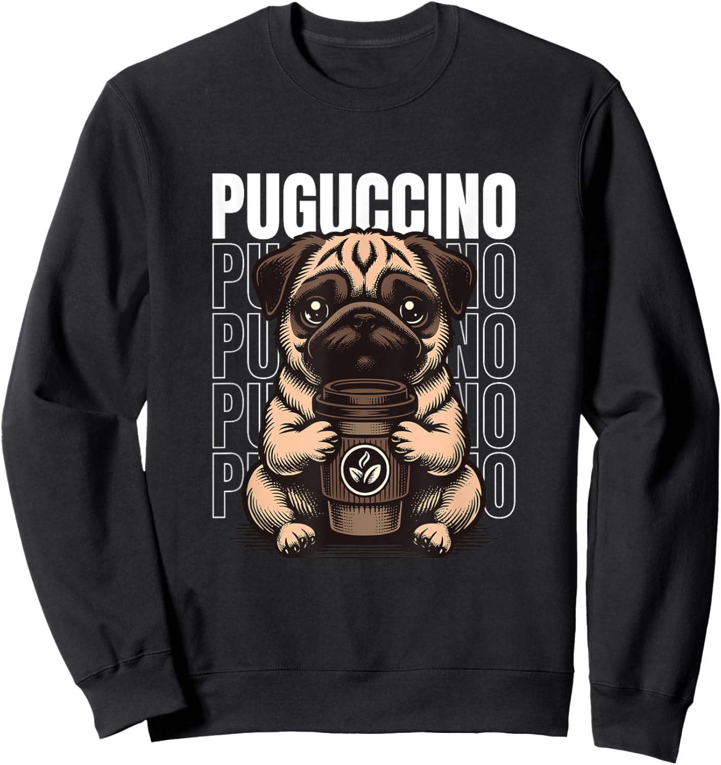 Funny Puguccino Dog Pug Cappuccino Lover Men Women Sweatshirt - Sweatshirt | Black