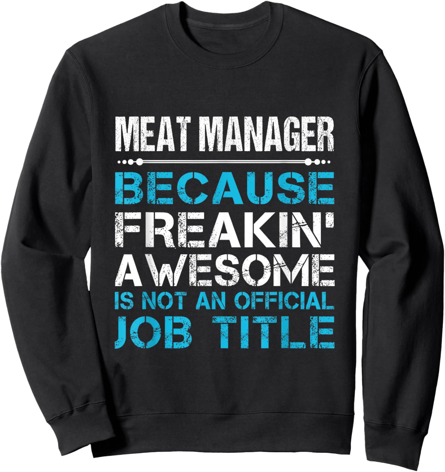 Meat Manager - Freaking Awesome Sweatshirt - Sweatshirt | Black