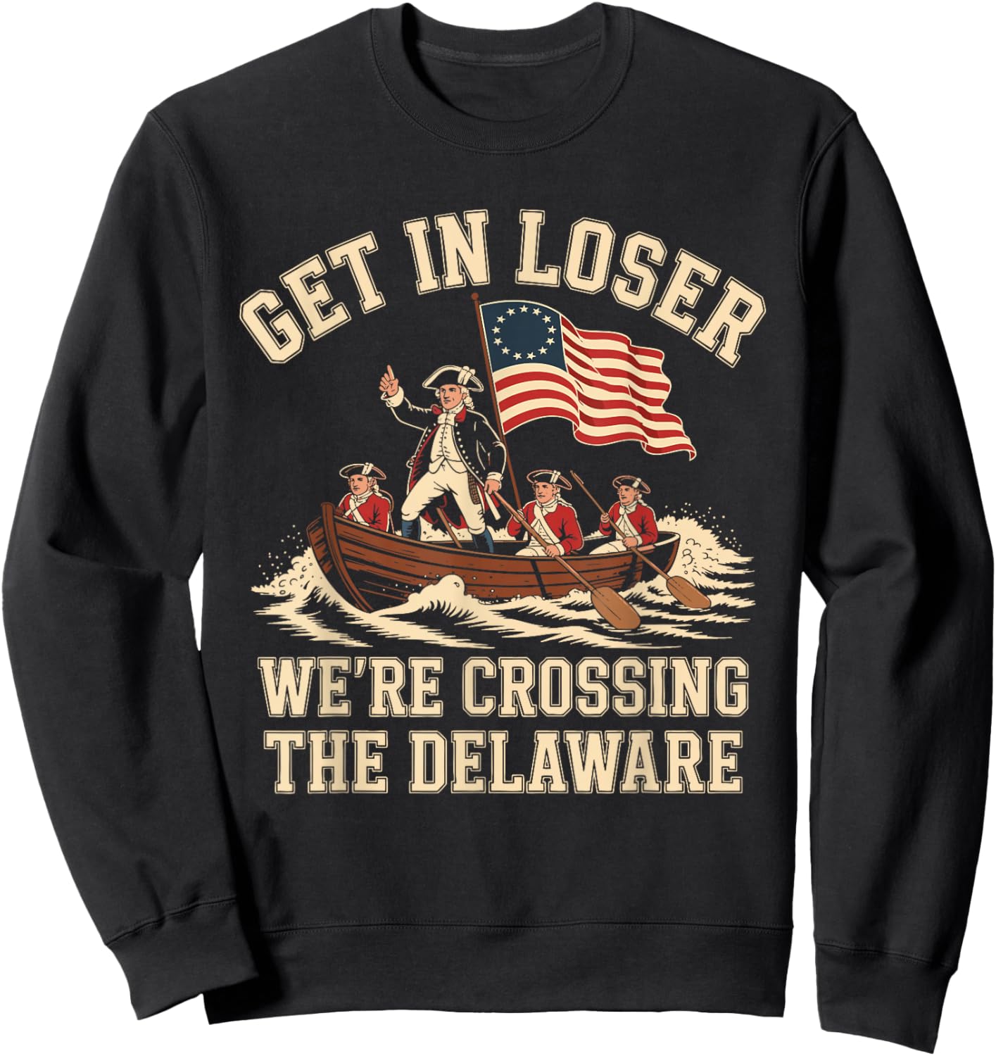 250th 4th July Get in Loser We're Crossing The Delaware Sweatshirt - Sweatshirt | Black
