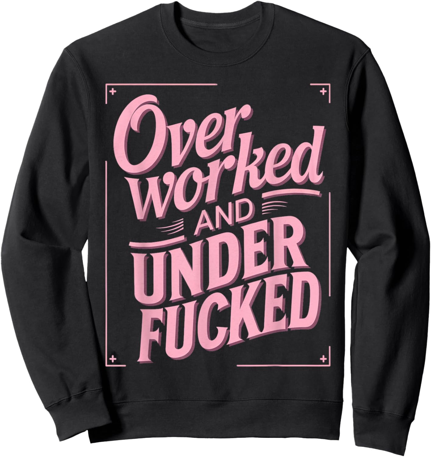 Overworked And Underfucked Sweatshirt - Sweatshirt | Black