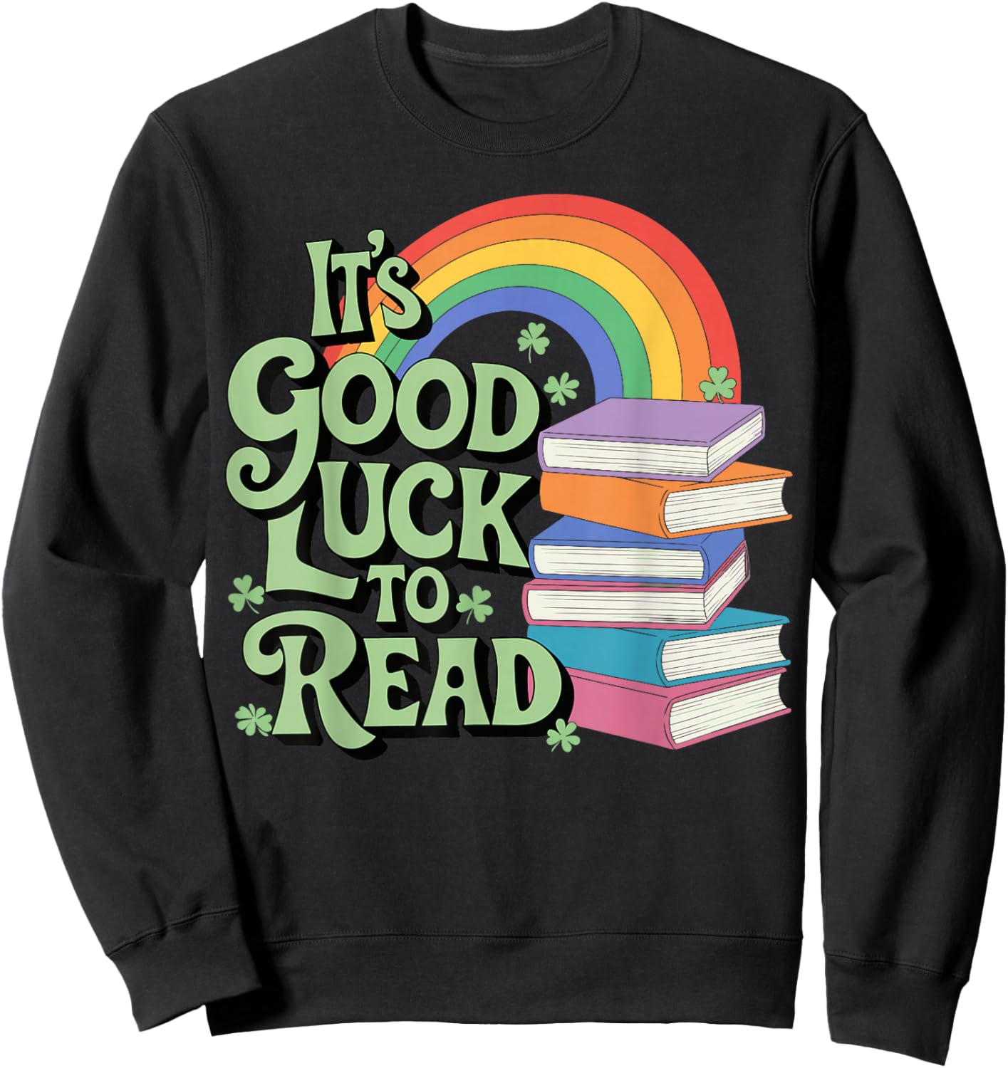 It's A Good Luck To Read St Patricks Day Sweatshirt - Sweatshirt | Black
