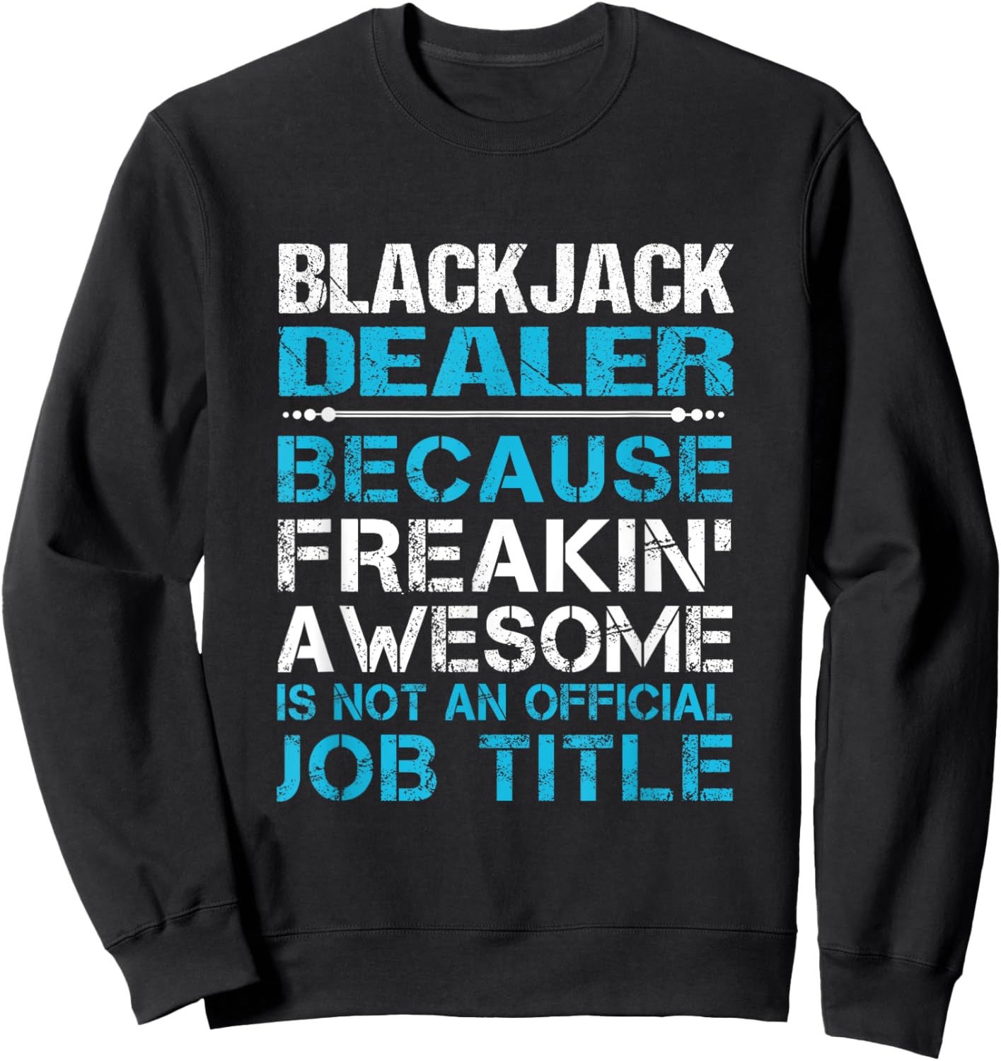 Blackjack Dealer - Freaking Awesome Sweatshirt - Sweatshirt | Black
