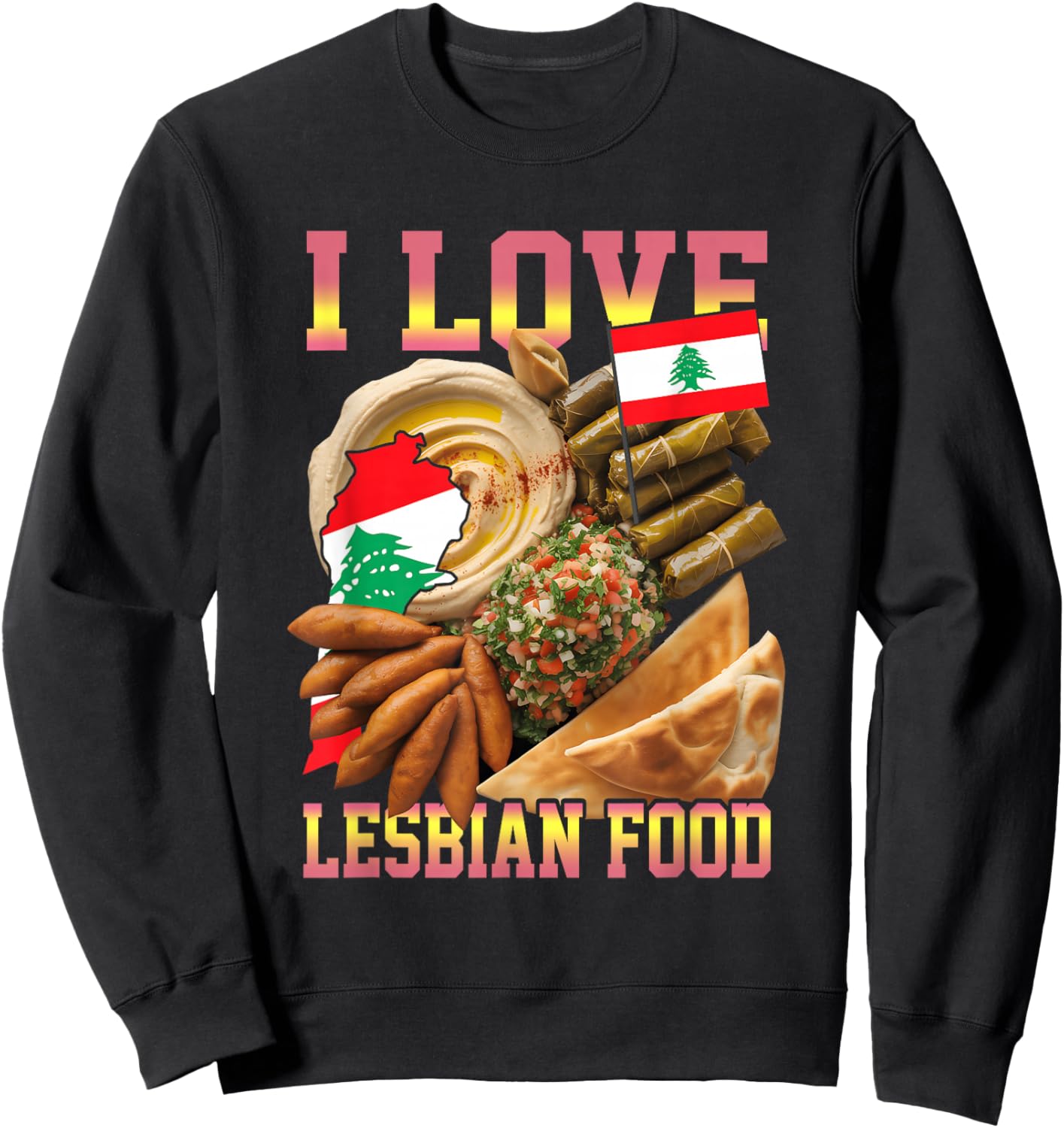 I Love Lesbian Food Funny Lebanese Food Meme Bootleg Sweatshirt - Sweatshirt | Black