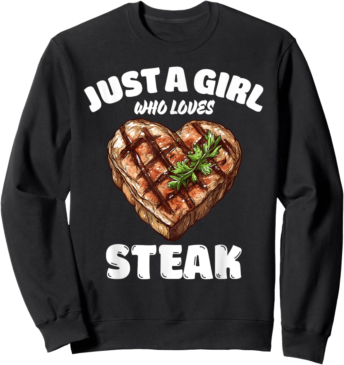 Just A Girl Who Loves Steak, Steak Lover Sweatshirt - Sweatshirt | Black
