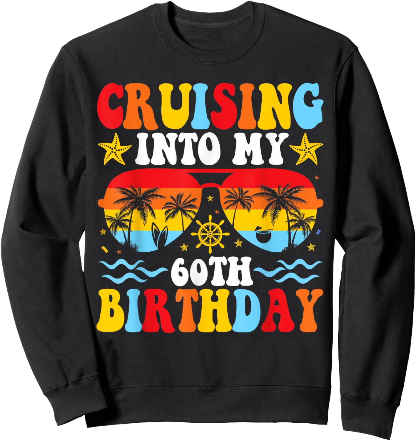 Cruising Into My 60th Birthday Family Cruise 60 Birthday Sweatshirt - Sweatshirt | Black