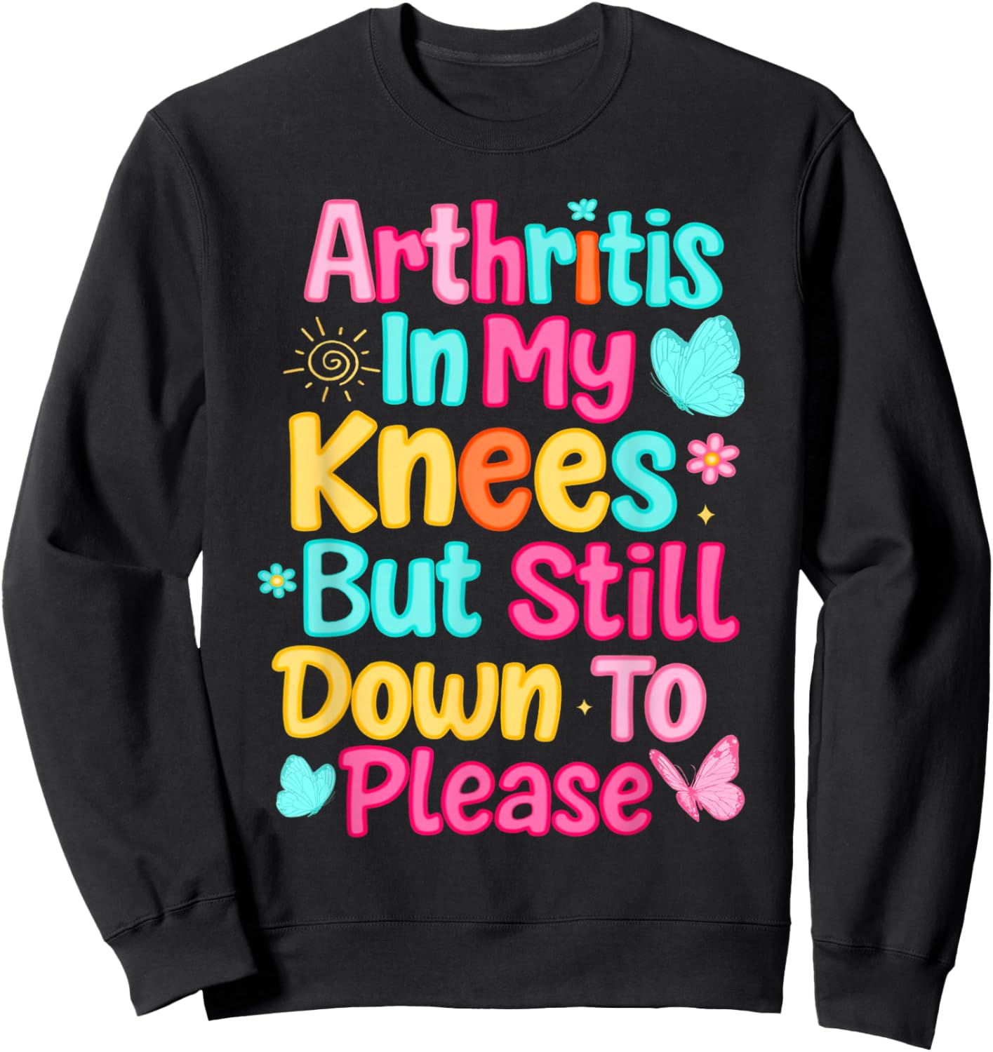 Arthritis in My Knees But Still Down to Please Rheumatoid Sweatshirt - Sweatshirt | Black