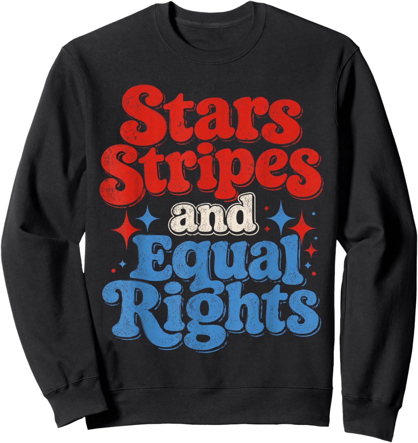 Stars Stripes and Equal Rights Funny Sweatshirt - Sweatshirt | Black