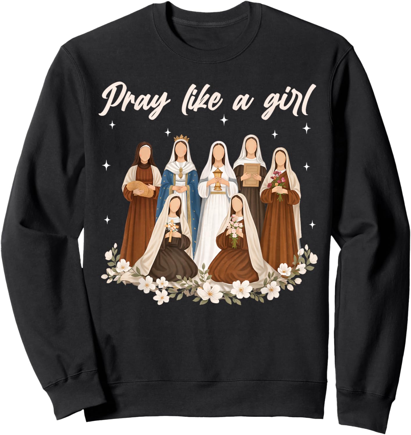 Pray Like A Girl Catholic Saint Women Religious Christian Sweatshirt - Sweatshirt | Black