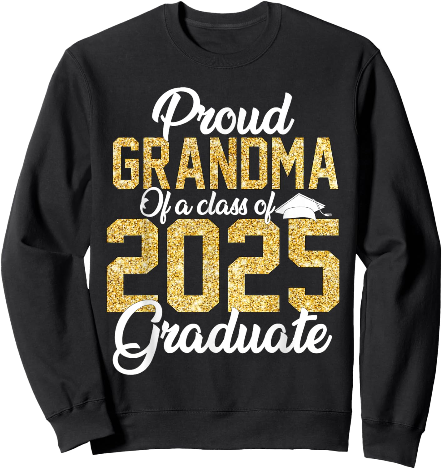 Proud Grandma Of a class of 2025 Graduate Senior Graduation Sweatshirt - Sweatshirt | Black