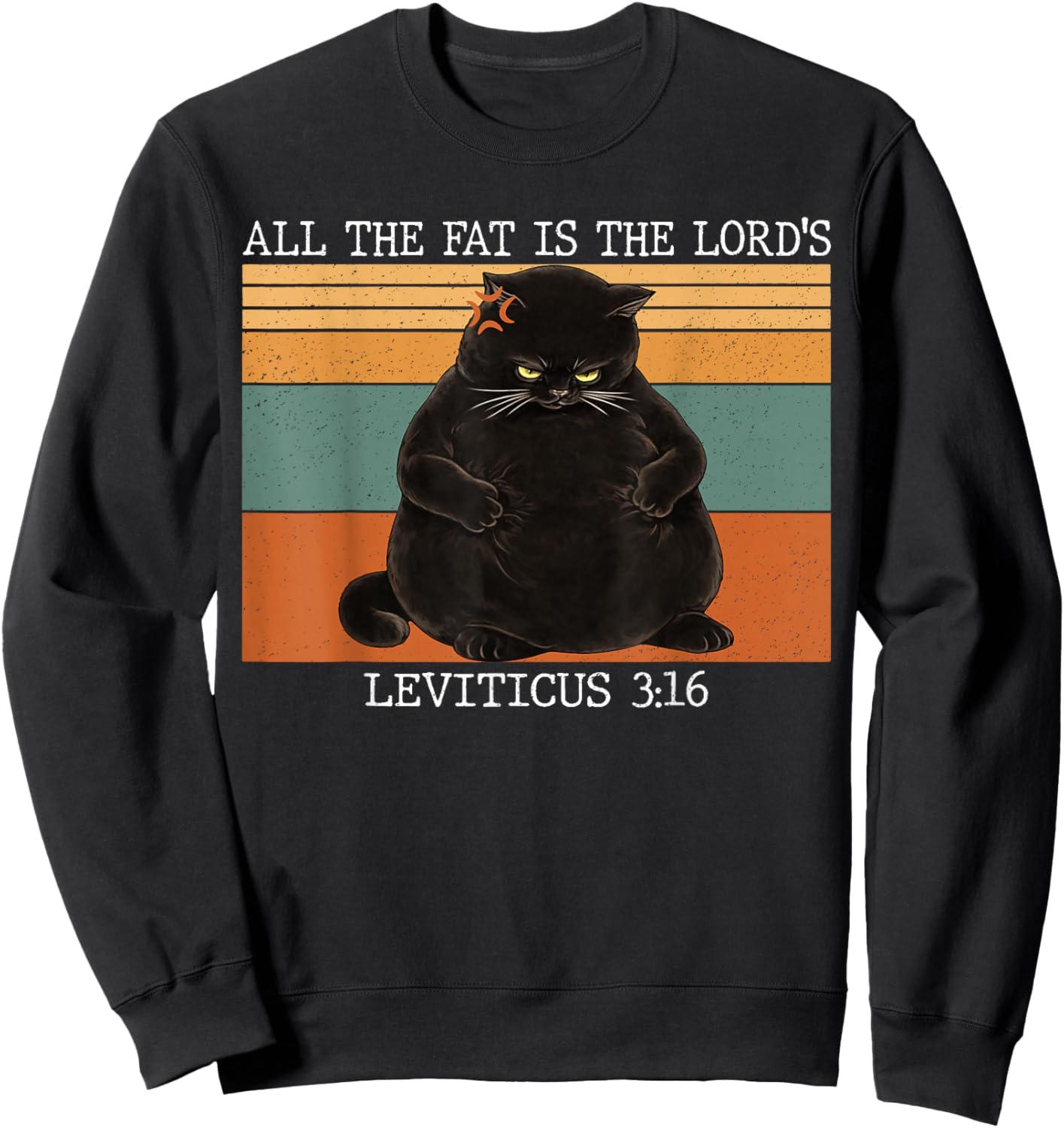 All The Fat is The Lord's Leviticus 3:16 Vintage Fat Cat Sweatshirt - Sweatshirt | Black