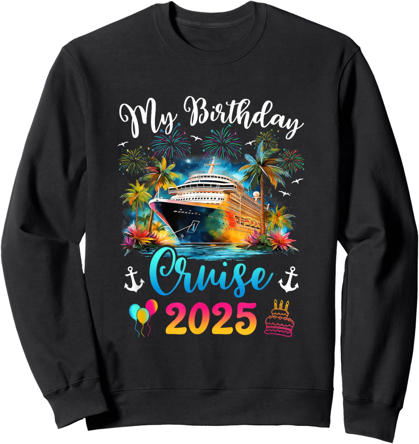 My Birthday Cruise 2025 Vacation Men Women Birthday Trip Sweatshirt - Sweatshirt | Black