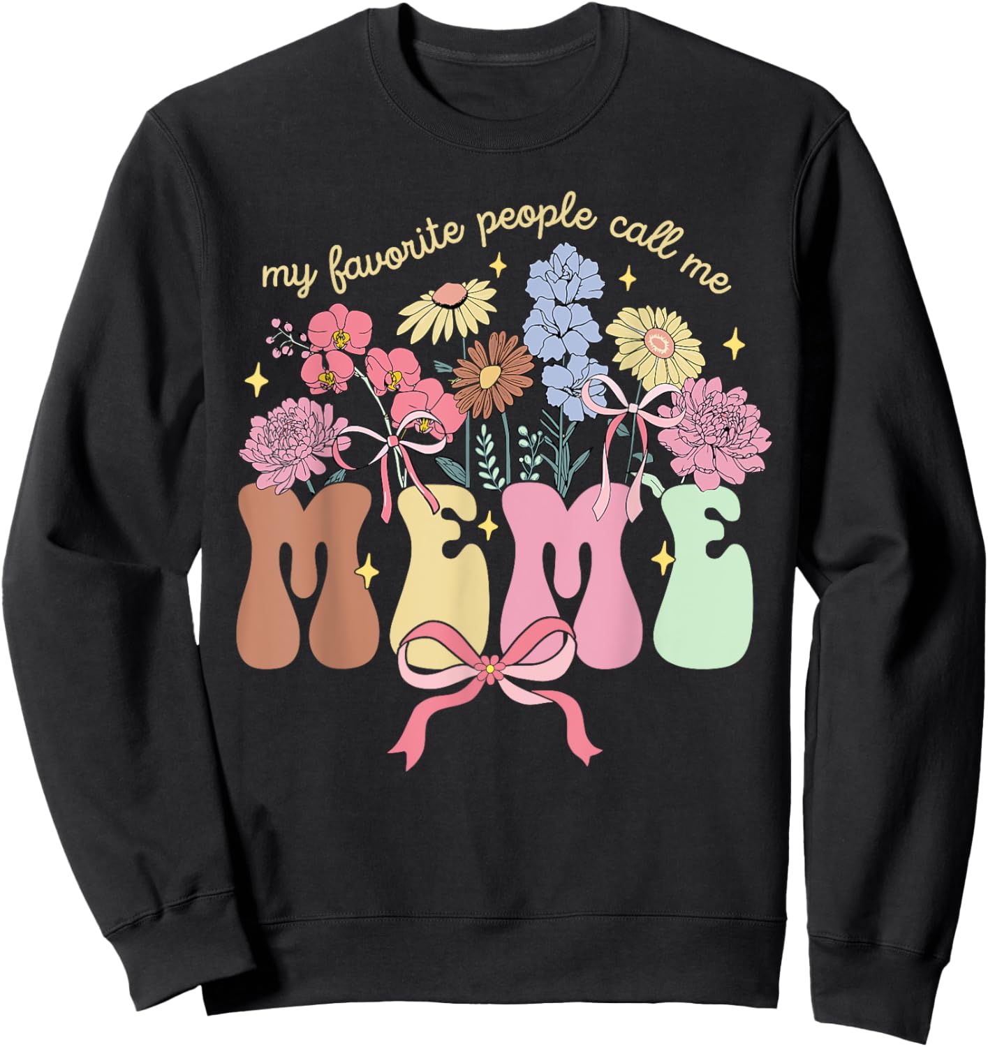 My Favorite People Call Me Meme Floral Mother's Day Sweatshirt - Sweatshirt | Black
