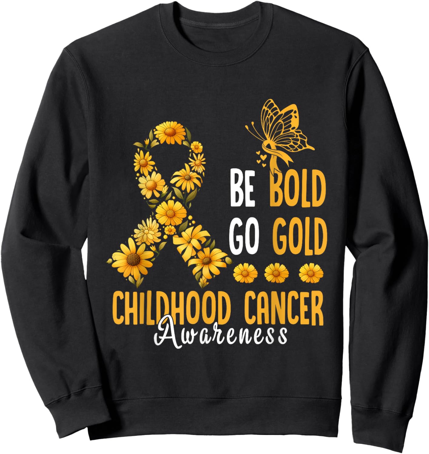 Childhood Be Bold Go Gold Childhood Cancer Awareness Flower Sweatshirt - Sweatshirt | Black