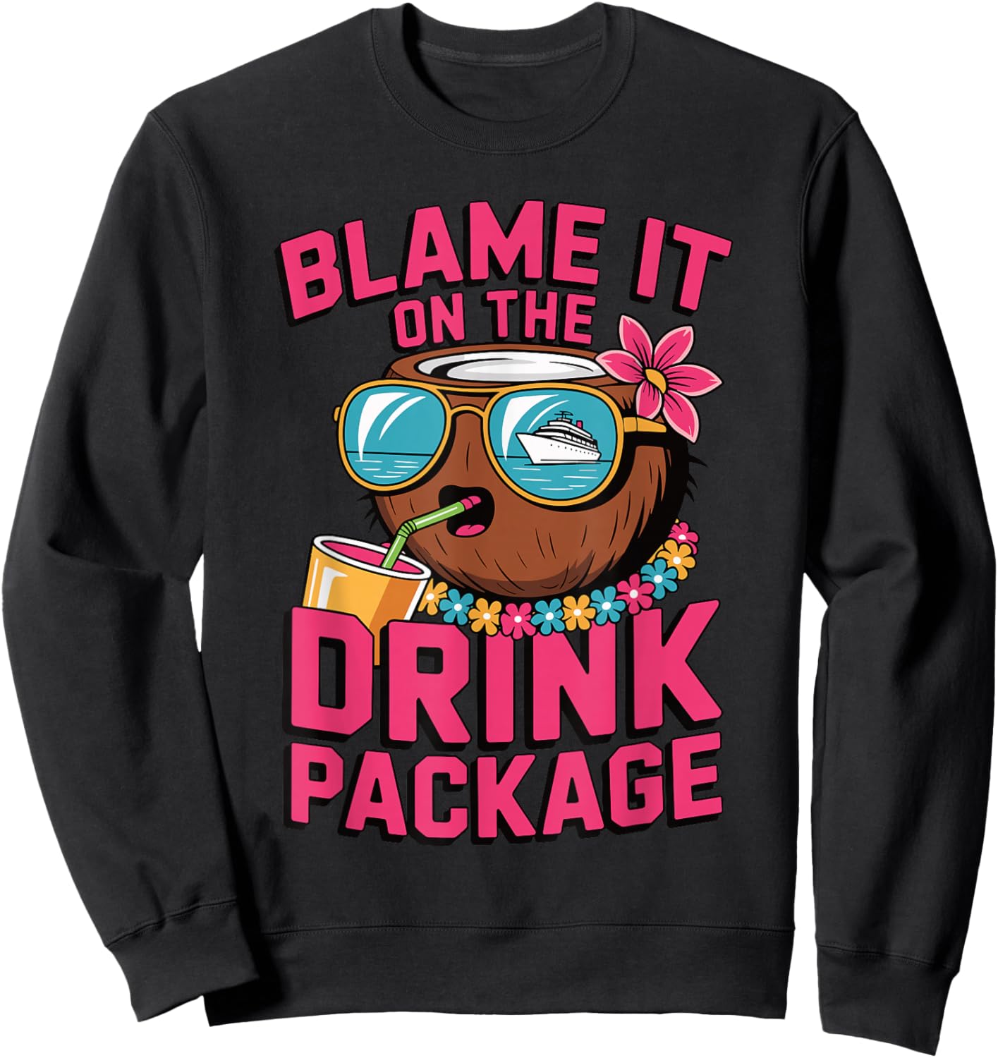 Blame It On The Drink Package Funny Coconut Cruise Matching Sweatshirt - Sweatshirt | Black