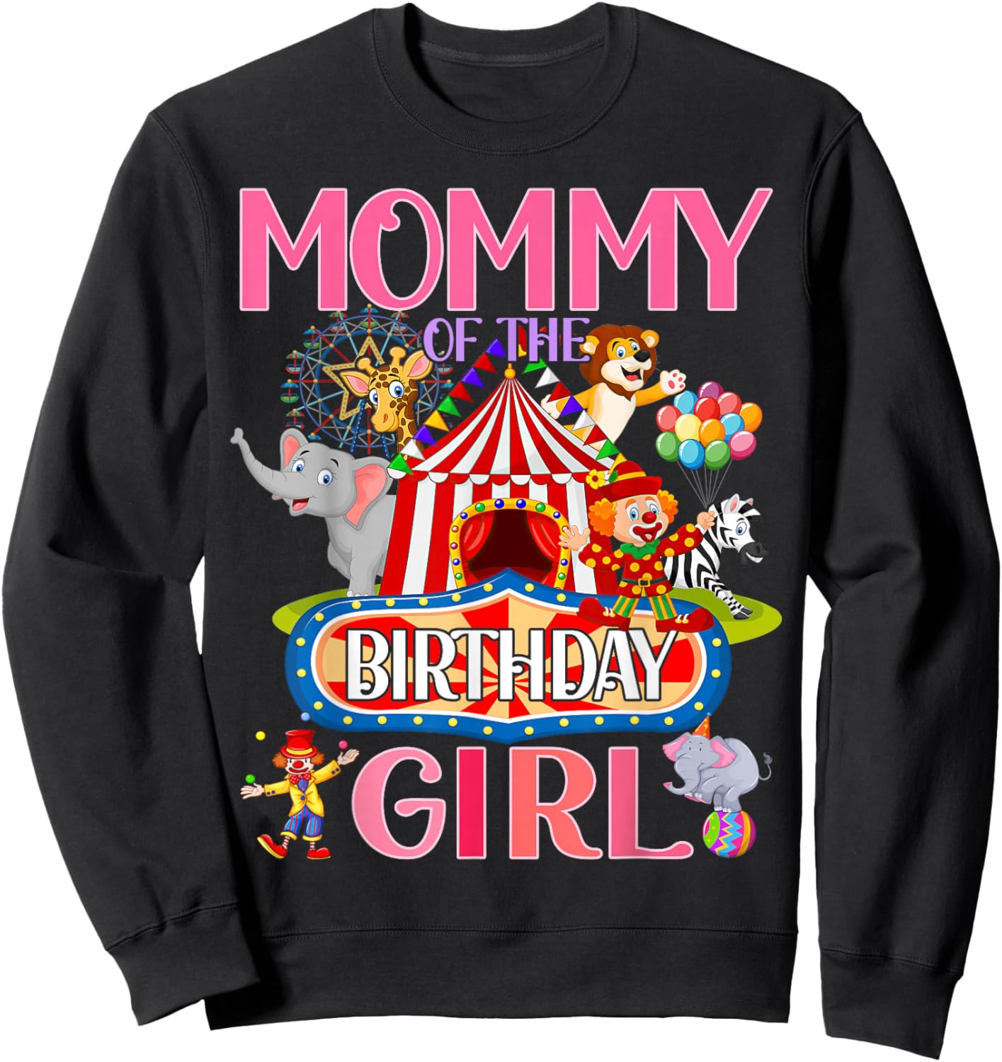 Mommy Of The Birthday For Girl Circus Carnival Family Party Sweatshirt - Sweatshirt | Black