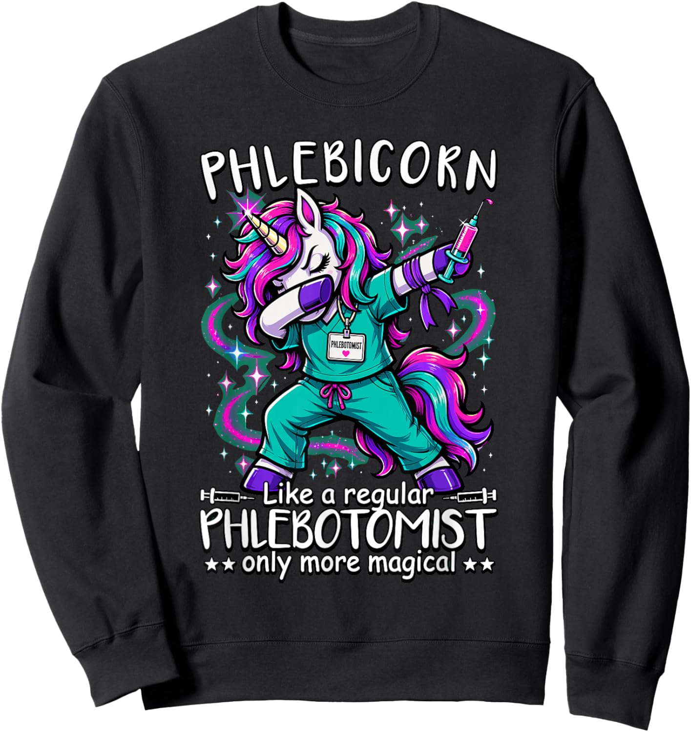 Phlebotomist Phlebotomy Quote Unicorn Sweatshirt - Sweatshirt | Black