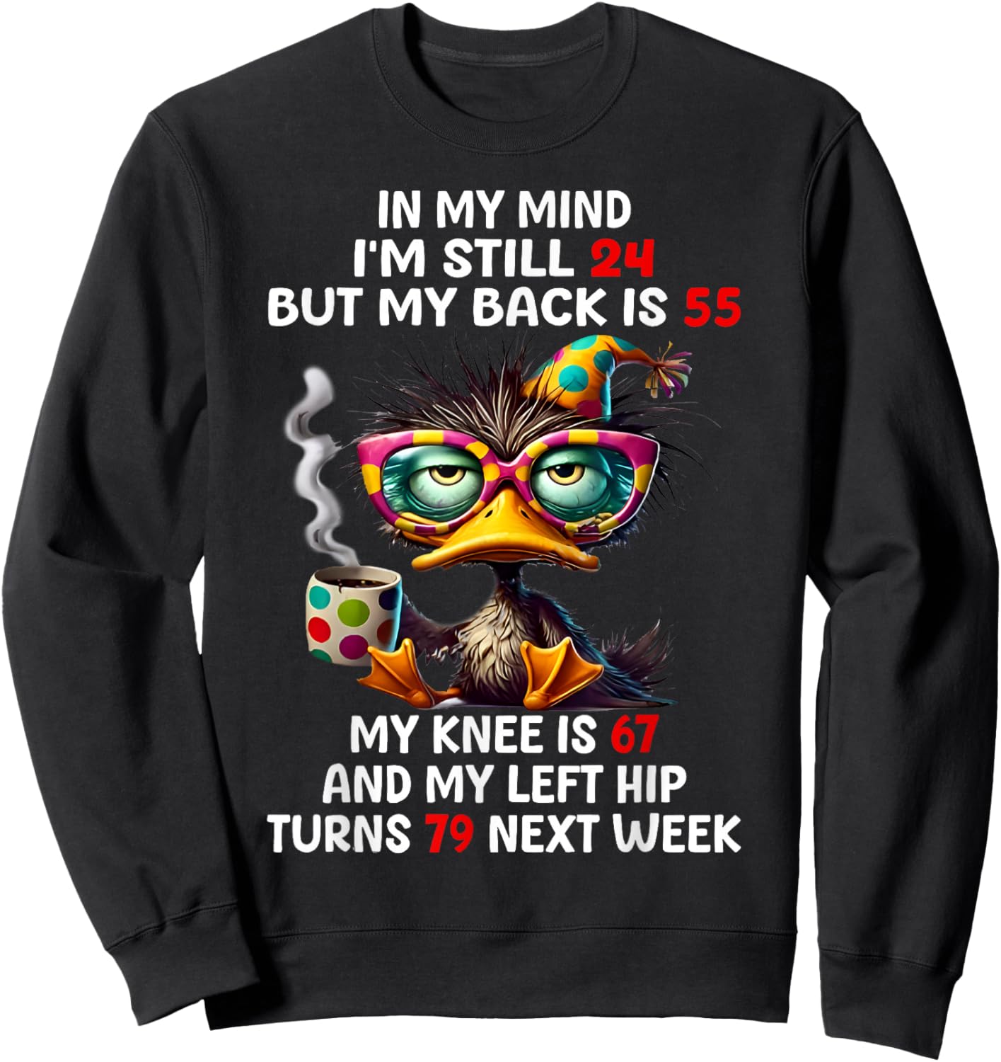 Duck In My Mind I'm Still 24 But My Back Is 55 Funny Saying Sweatshirt - Sweatshirt | Black