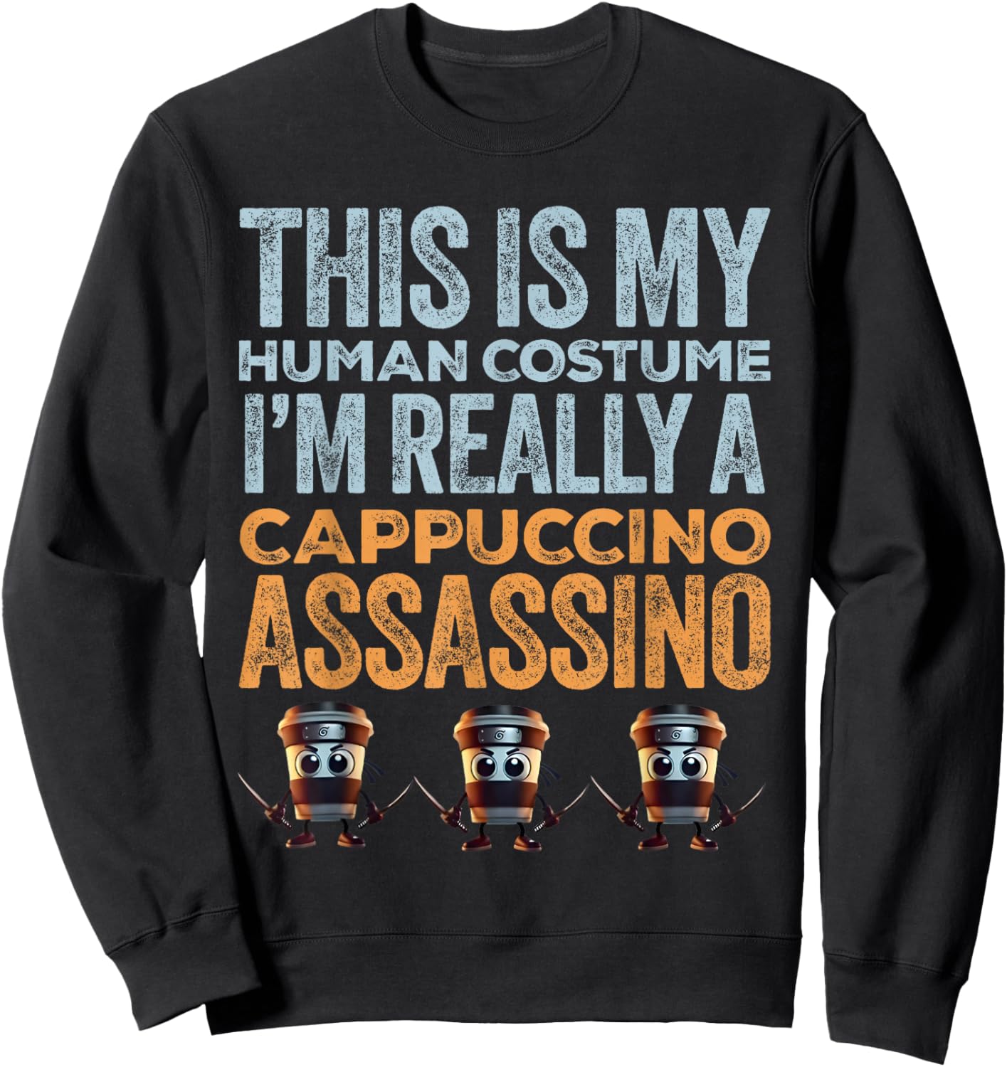 Cappuccino Assassino Human Costume Funny Halloween Meme Sweatshirt - Sweatshirt | Black