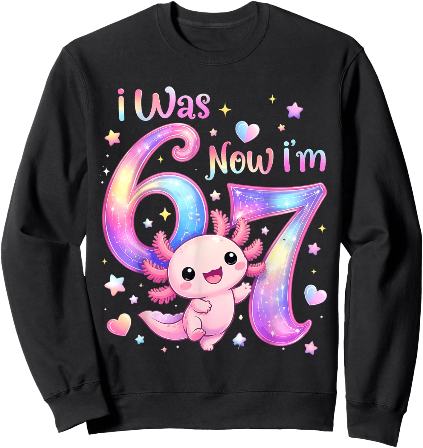 I was 6 Now I'm 7 Cute Axolotl Birthday Sweatshirt - Sweatshirt | Black