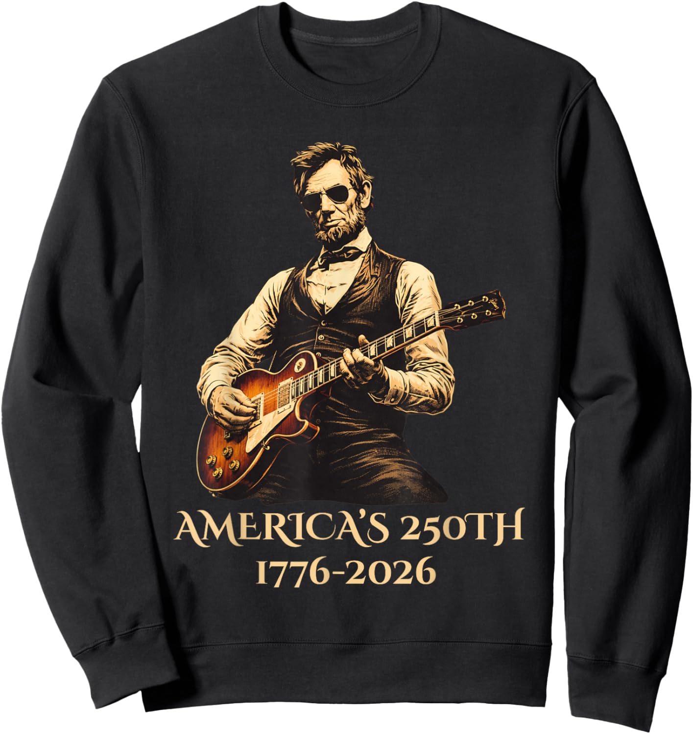 Abraham Lincoln Playing Guitar Vintage 250th Anniversary Sweatshirt - Sweatshirt | Black