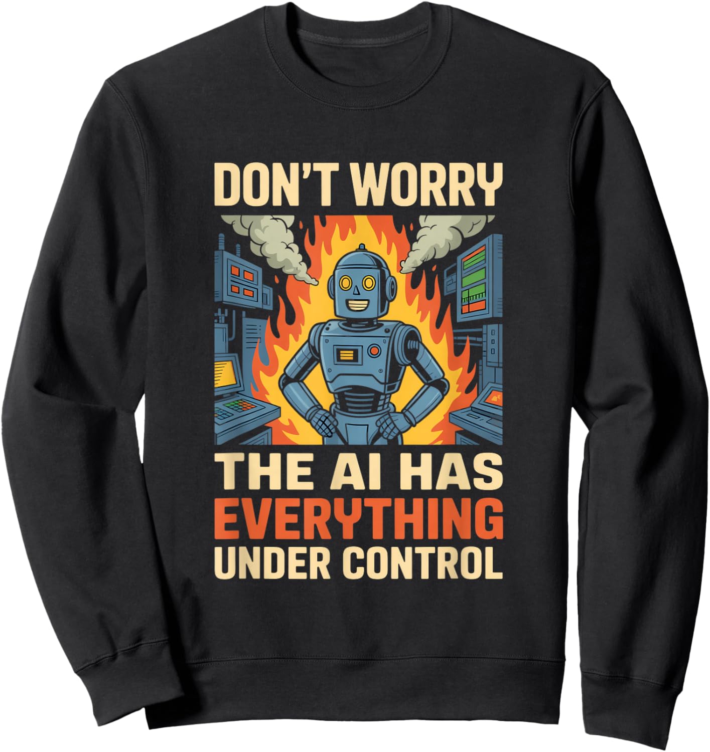 Dont Worry The AI Has Everything Under Control Sweatshirt - Sweatshirt | Black