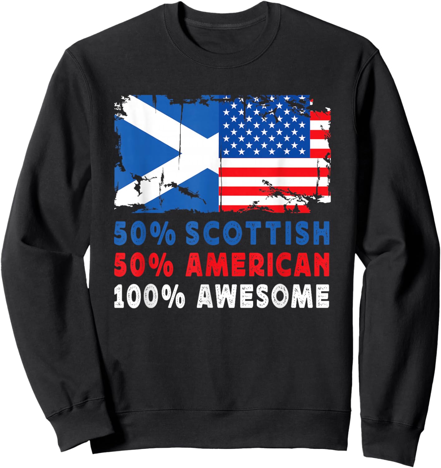50% Half Scottish Half American 100% Awesome Scotland Flag Sweatshirt - Sweatshirt | Black
