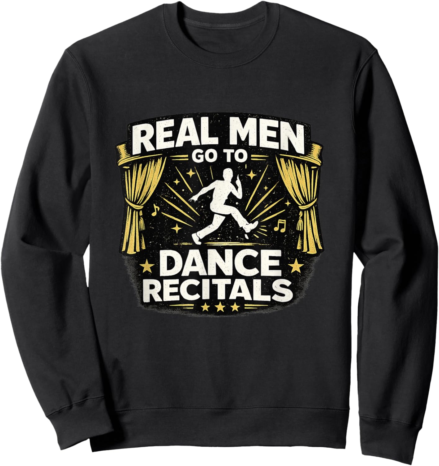 Real Men Go to Dance Recitals Support Squads Practice Parent Sweatshirt - Sweatshirt | Black