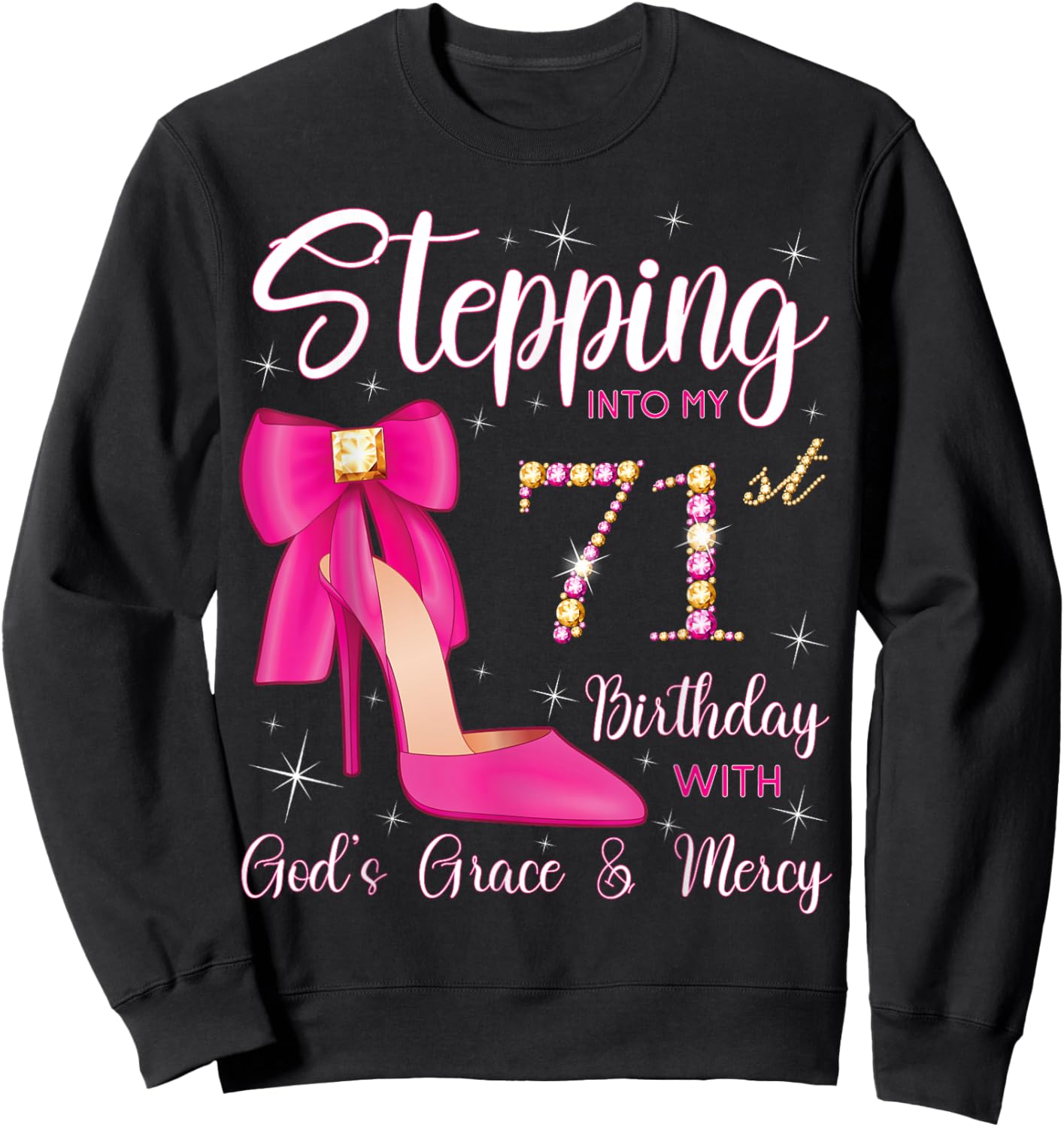 Stepping Into My 71st Birthday With God's Grace And Mercy Sweatshirt - Sweatshirt | Black