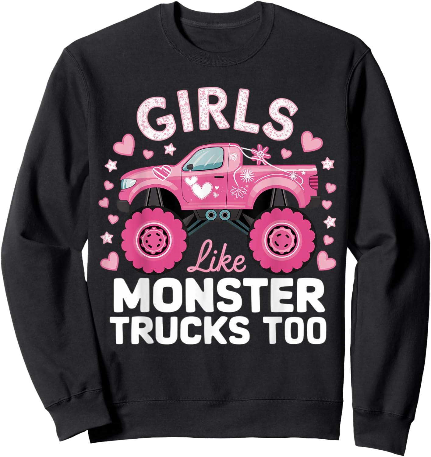 Cute Monster Truck Girls Like Monsters Too Sweatshirt - Sweatshirt | Black