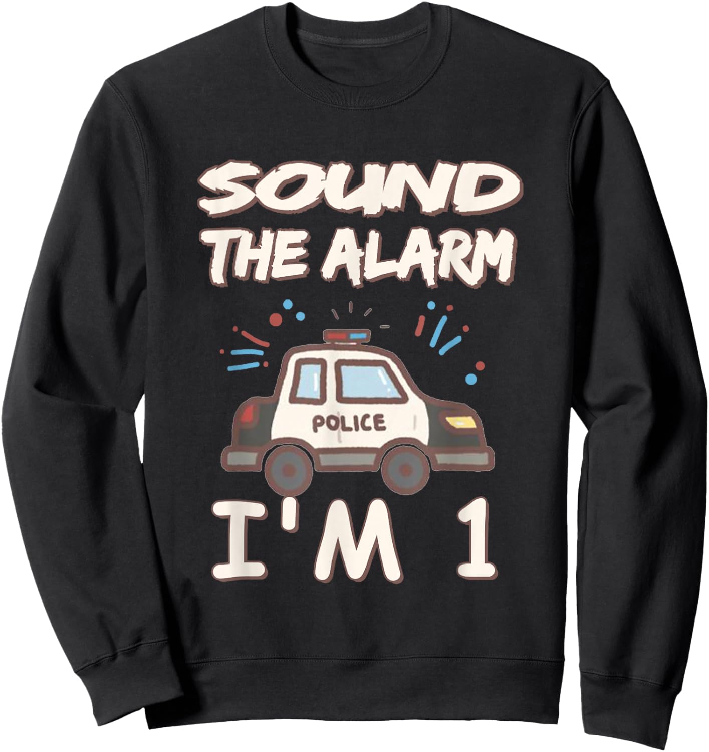 Kids Sound The Alarm I Am 1 Year Old Police Birthday Sweatshirt - Sweatshirt | Black