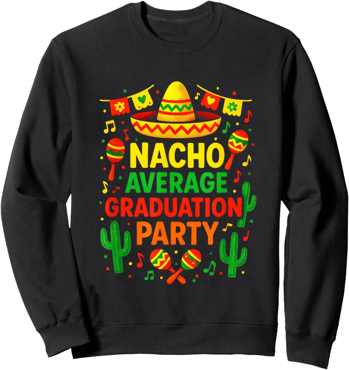 Nacho Average Graduation Party - Mexican Fiesta Sweatshirt - Sweatshirt | Black
