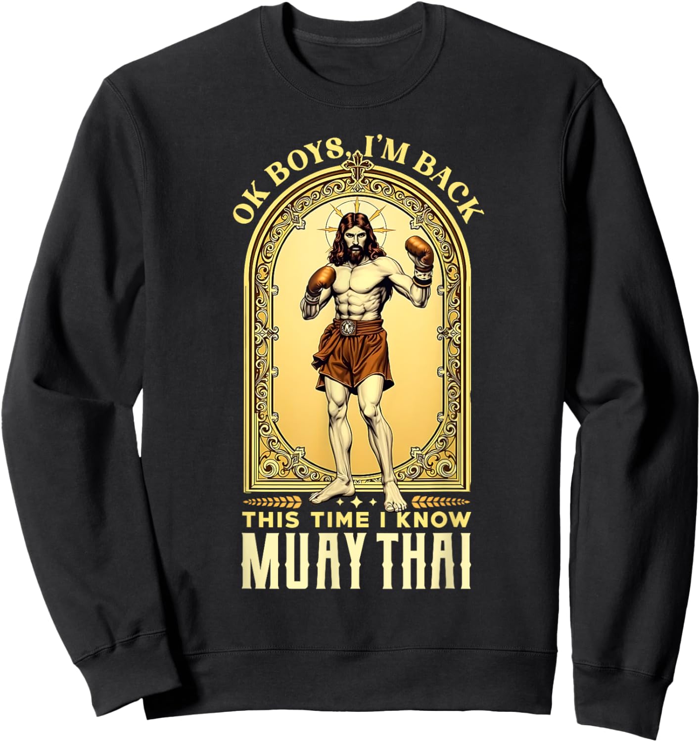 Jesus Knows Muay Thai Boxing Kickboxing MMA Sweatshirt - Sweatshirt | Black
