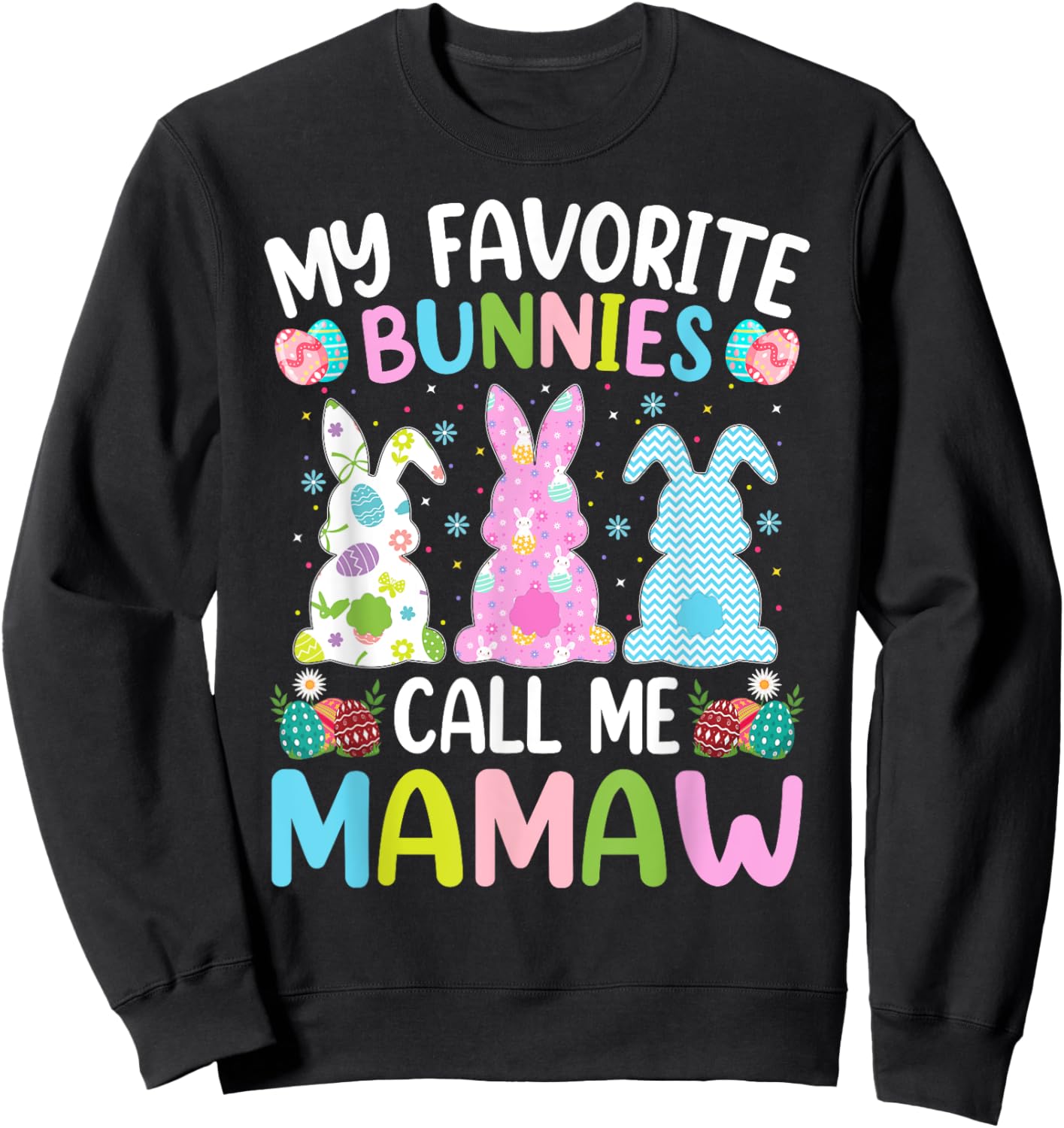 Mamaw Bunny My Favorite Bunnies Call Me Mamaw Easter Sweatshirt - Sweatshirt | Black