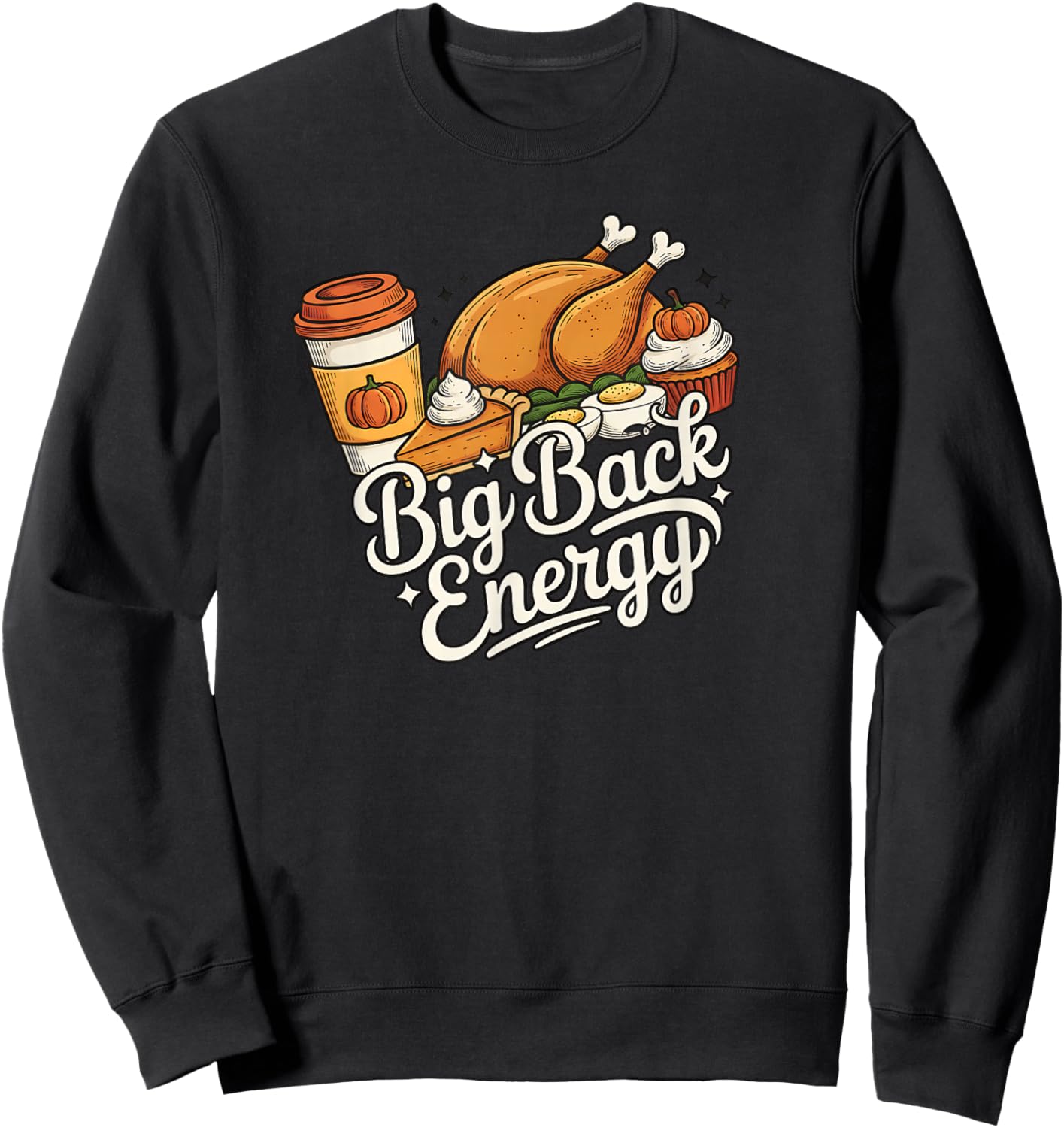 Big Back Energy Turkey Eating - Thanksgiving Funny Costume Sweatshirt - Sweatshirt | Black
